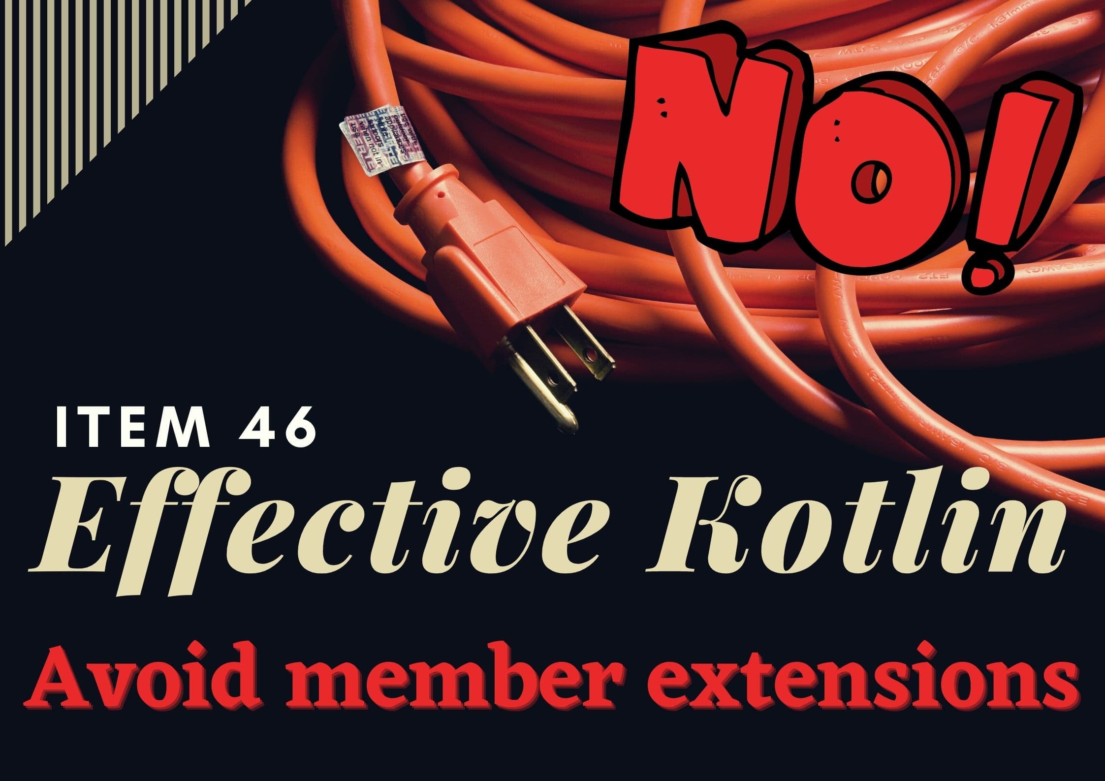 Effective Kotlin Item 46: Avoid member extensions