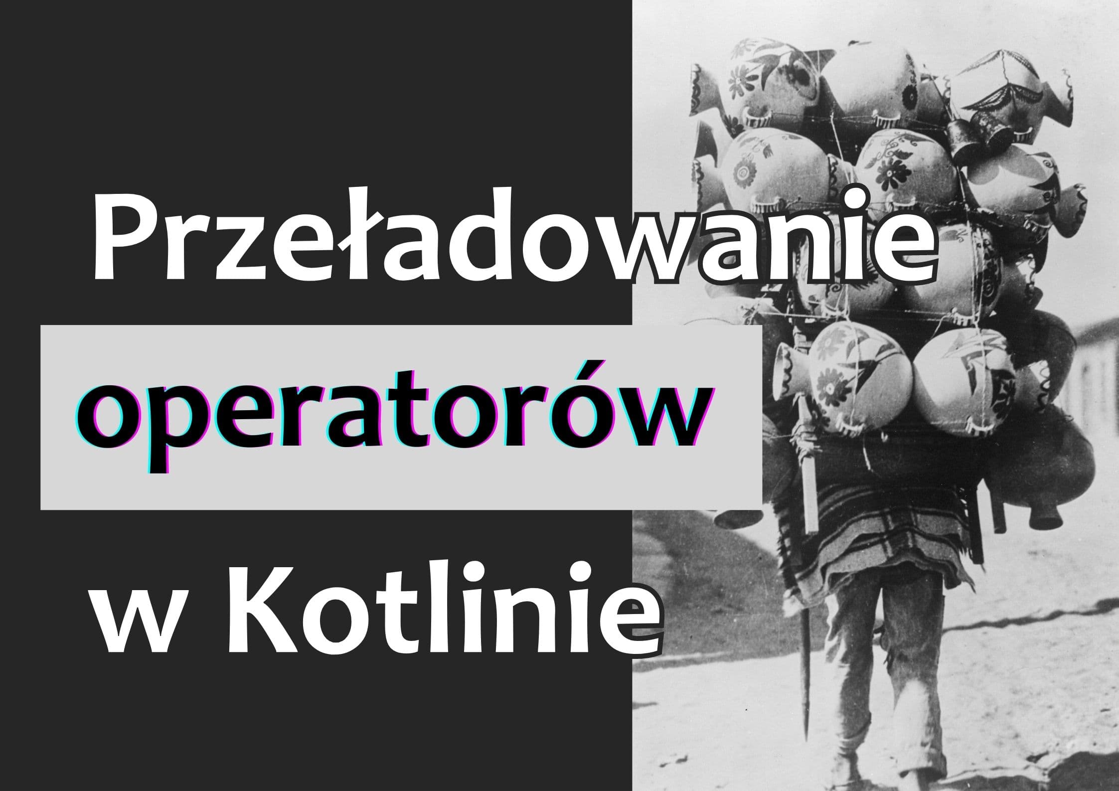 Przeładowanie operatorów w Kotlinie